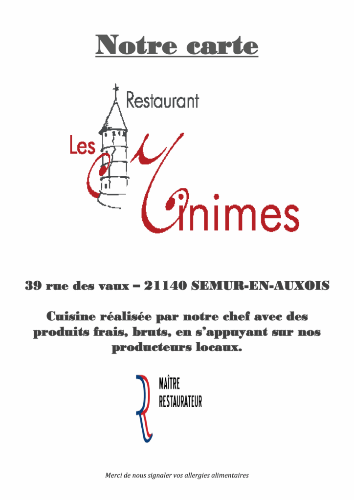 Notre carte 39 rue des vaux – 21140 SEMUR-EN-AUXOIS Cuisine réalisée par notre chef avec des produits frais, bruts, en s’appuyant sur nos producteurs locaux.